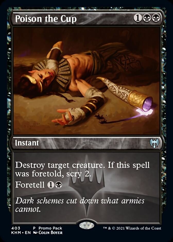 Poison the Cup [Kaldheim Promo Pack] (PKHM 403)