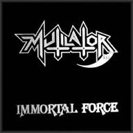 Mutilator - Immortal Force