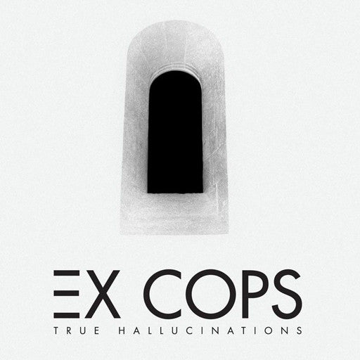 Ex Cops - True Hallucinations