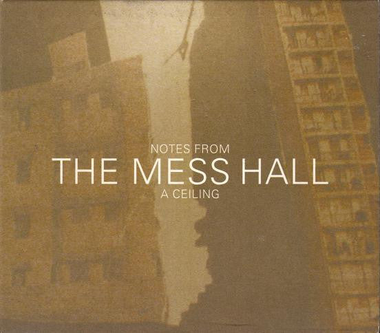 The Mess Hall - Notes From A Ceiling