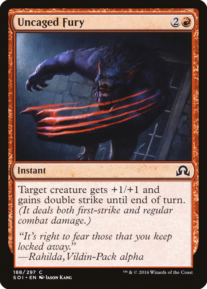 Uncaged Fury [Shadows over Innistrad] (SOI 188)